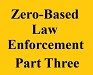 zero based law enforcement part three