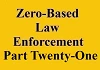 zero based law enforcement part twenty one